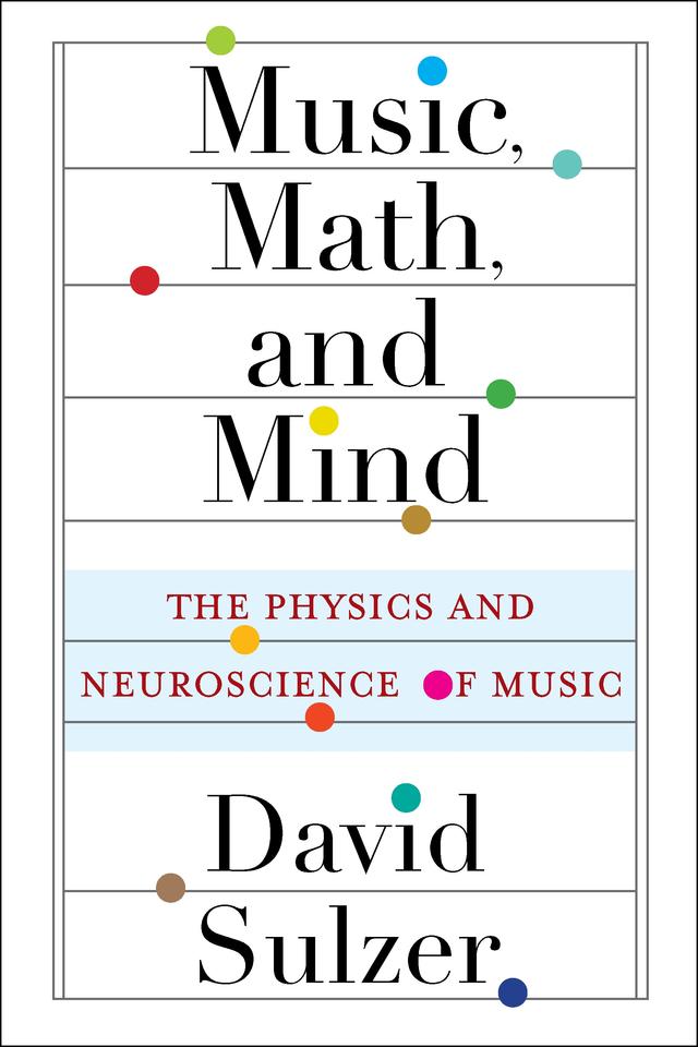 Music, Math, and Mind by David Sulzer