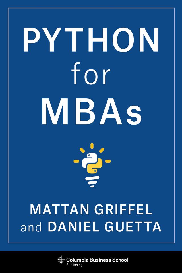 Python for MBAs by Daniel Guetta, Mattan Griffel