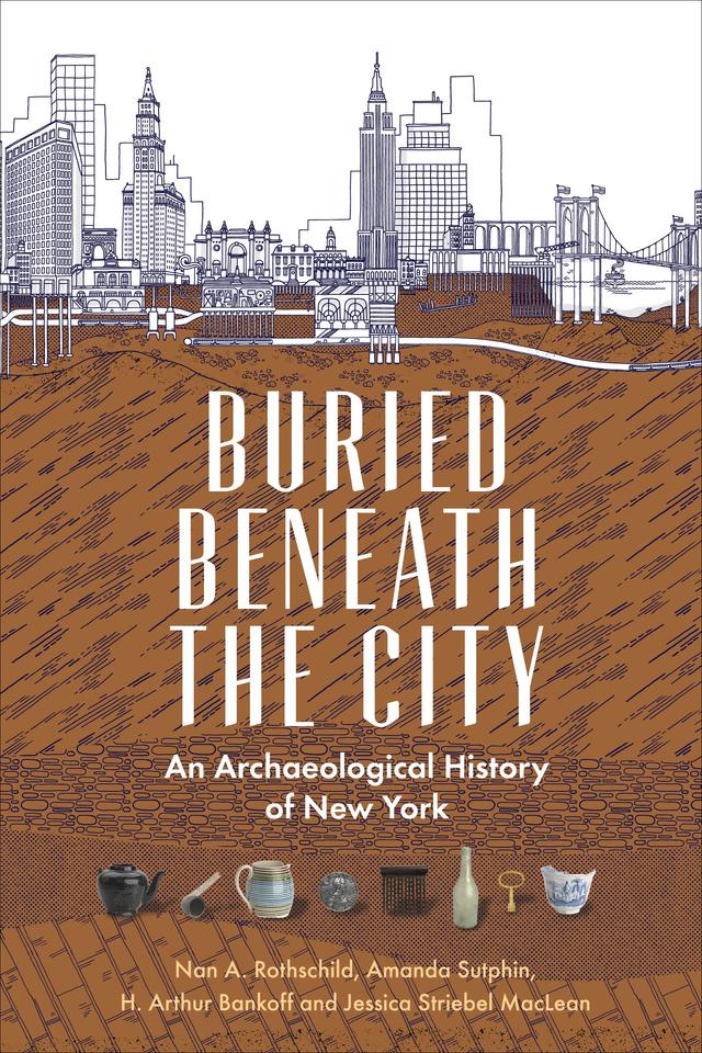 Buried Beneath the City by Amanda Sutphin, H. Arthur Bankoff, Jessica Striebel MacLean, Nan A. Rothschild