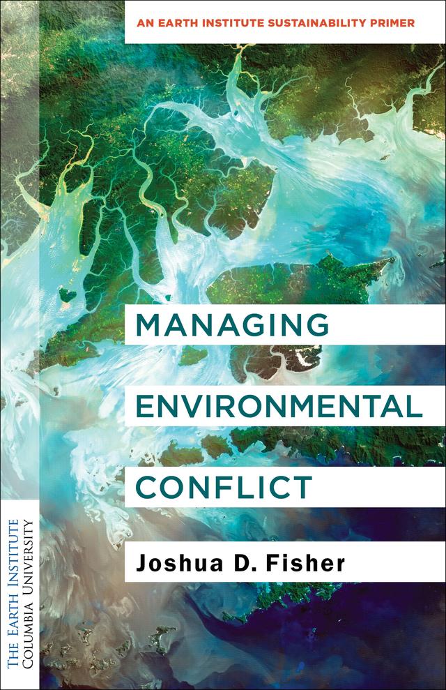 Managing Environmental Conflict by Joshua D. Fisher