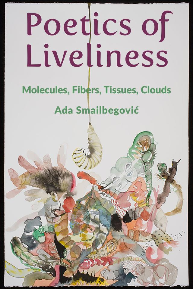 Poetics of Liveliness by Ada Smailbegović