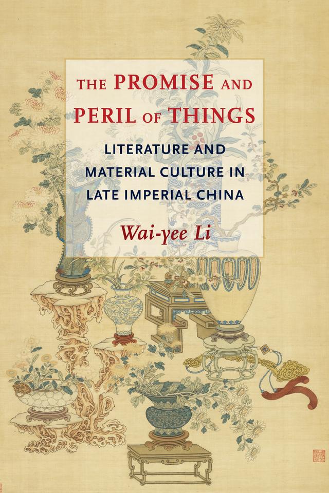 The Promise and Peril of Things by Wai-yee Li