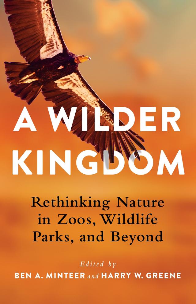 A Wilder Kingdom by Ben A. Minteer, Harry Greene