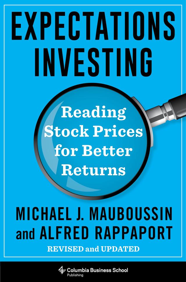Expectations Investing by Alfred Rappaport, Michael J. Mauboussin