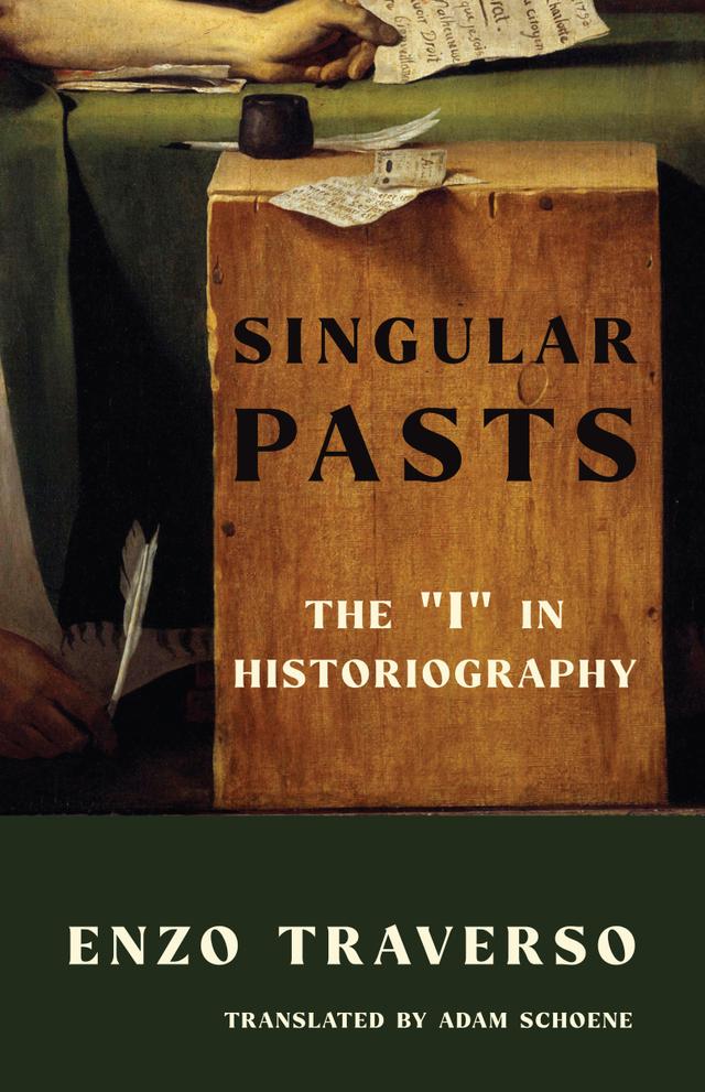 Singular Pasts by Adam Schoene, Enzo Traverso