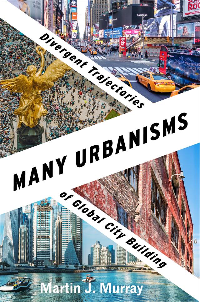 Many Urbanisms by Martin J. Murray