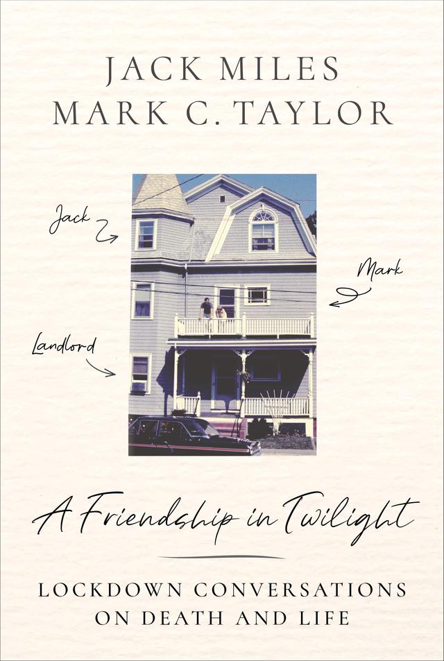 A Friendship in Twilight by Jack Miles, Mark C. Taylor