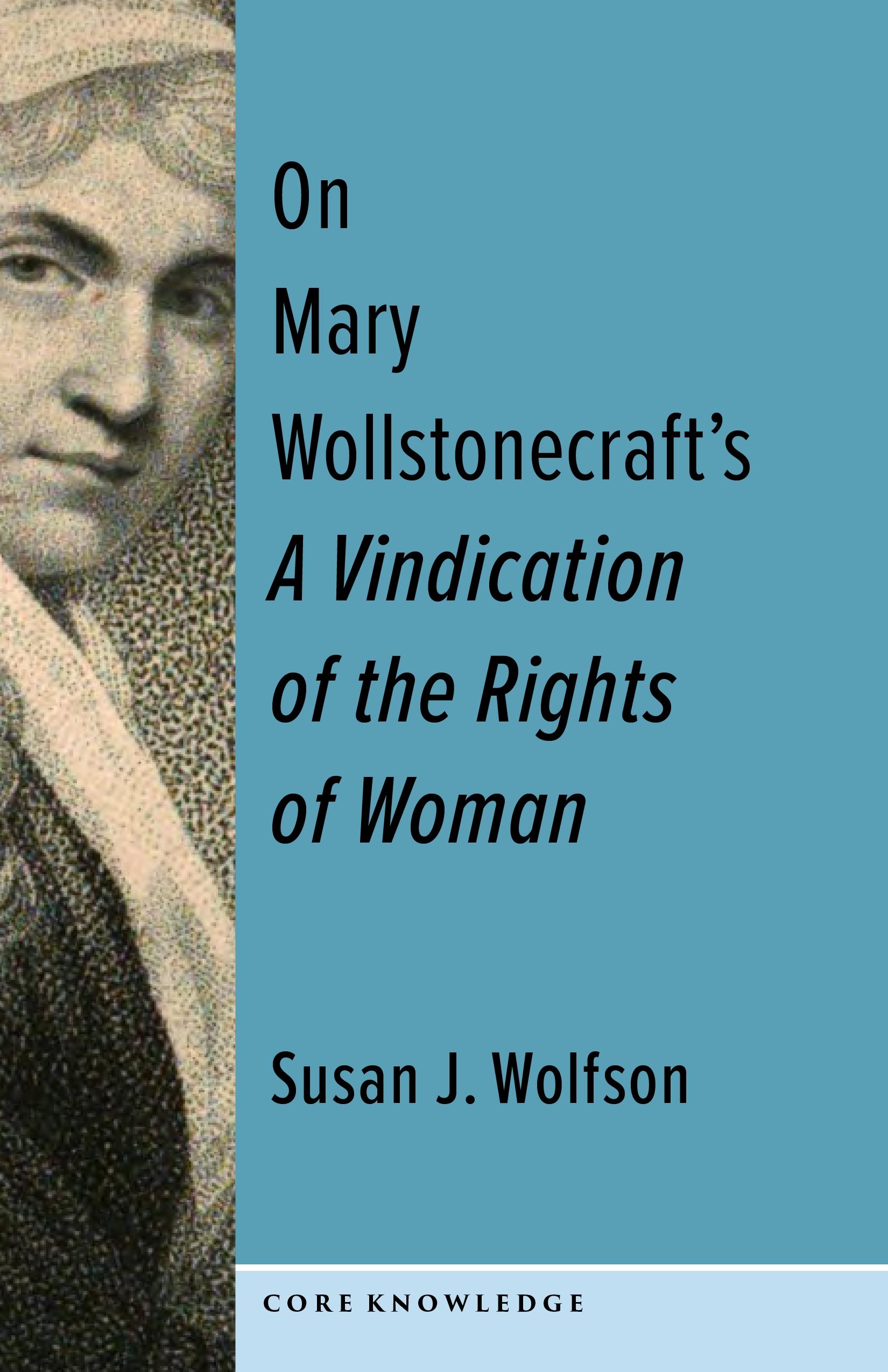 On Mary Wollstonecraft's A Vindication of the Rights of Woman