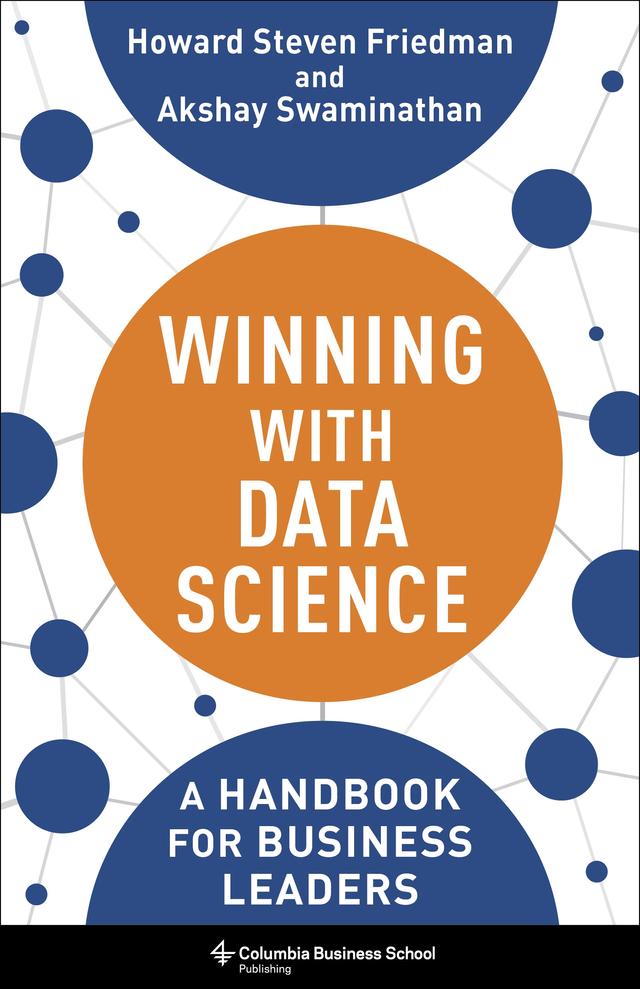 Winning with Data Science by Akshay Swaminathan, Howard Steven Friedman