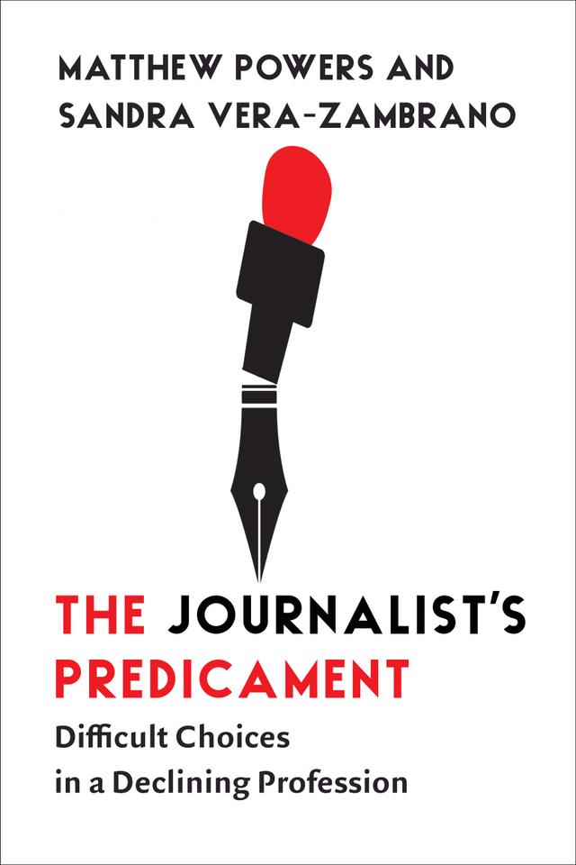 The Journalist's Predicament by Matthew Powers, Sandra Vera-Zambrano