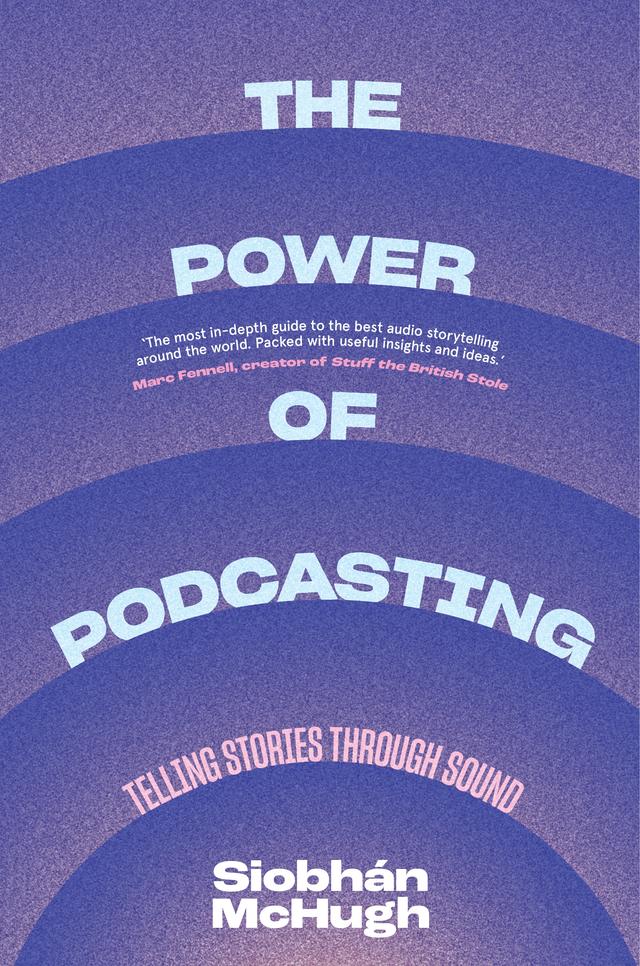 The Power of Podcasting by Siobhàn McHugh
