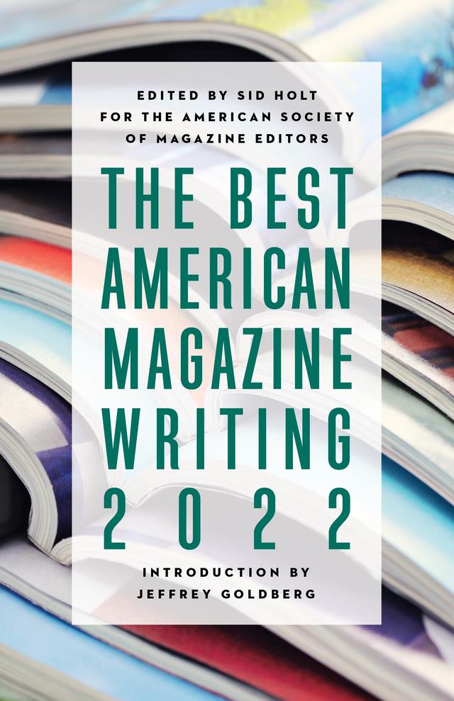The Best American Magazine Writing 2022 by Jeffrey Goldberg, Sid Holt