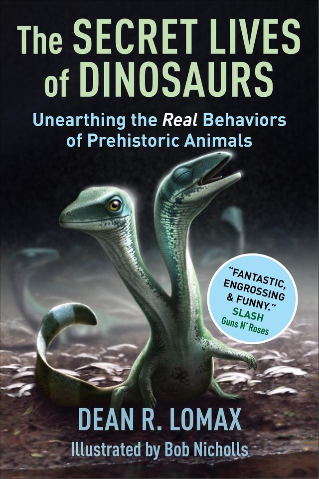 The Secret Lives of Dinosaurs by Dean R. Lomax, Robert Nicholls