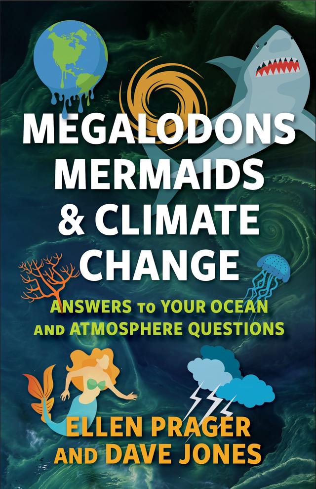 Megalodons, Mermaids, and Climate Change by Dave Jones, Ellen Prager