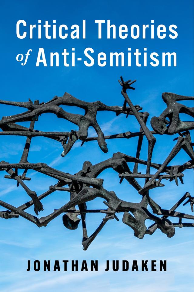 Critical Theories of Anti-Semitism by Jonathan Judaken