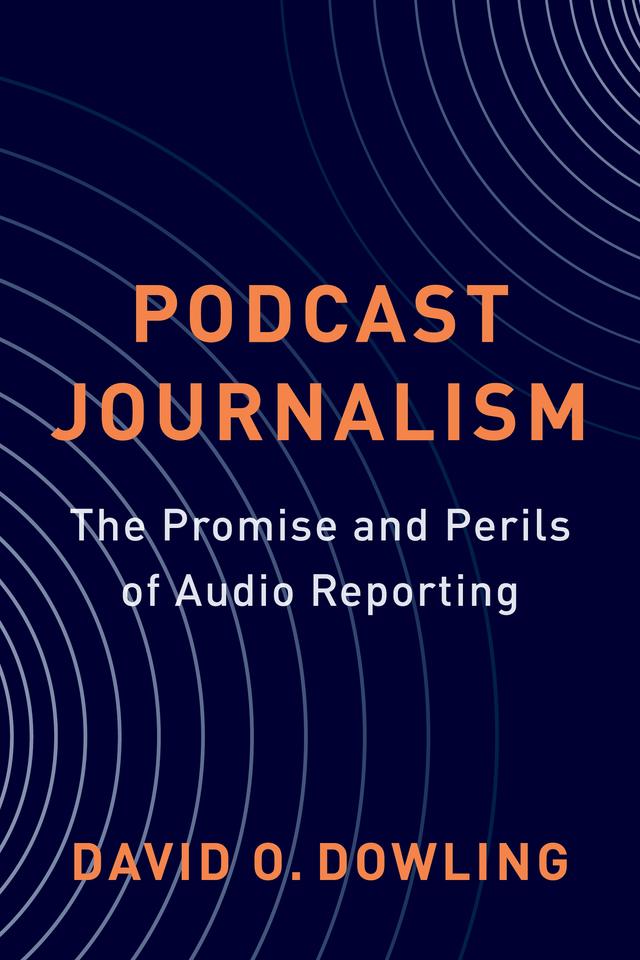 Podcast Journalism by David Dowling