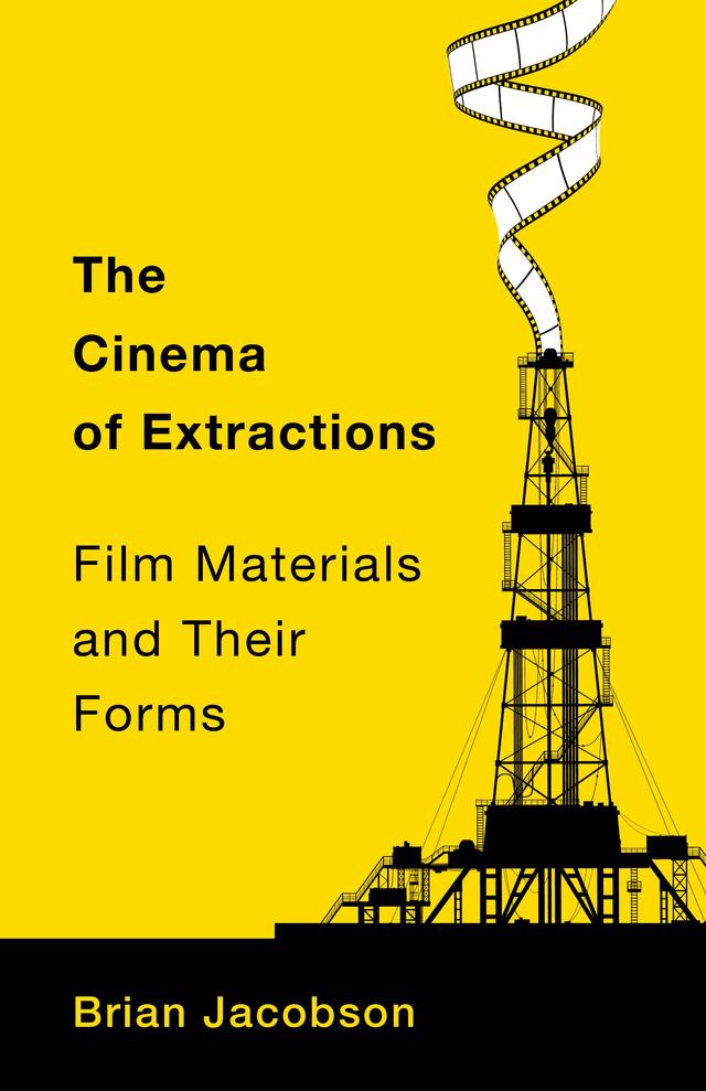The Cinema of Extractions by Brian R. Jacobson