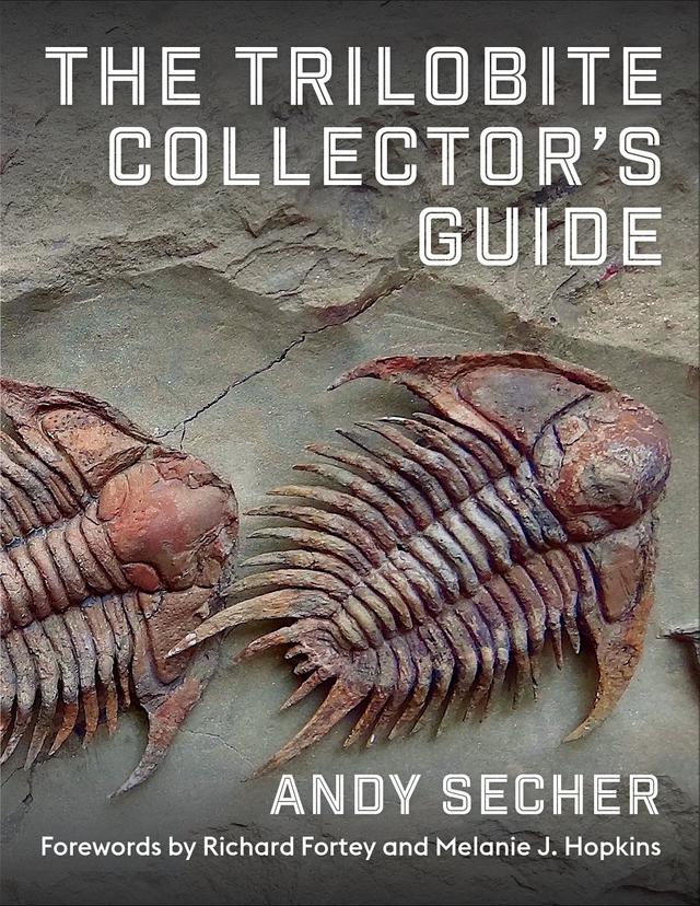 The Trilobite Collector's Guide by Andy Secher, Melanie J. Hopkins, Richard Fortey