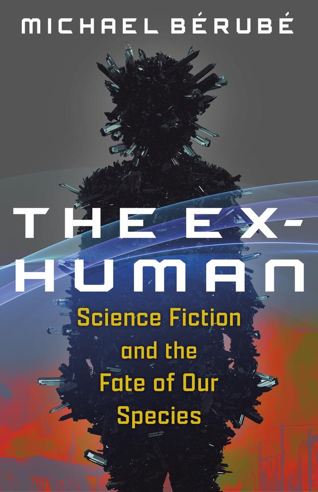 The Ex-Human by Michael Bérubé