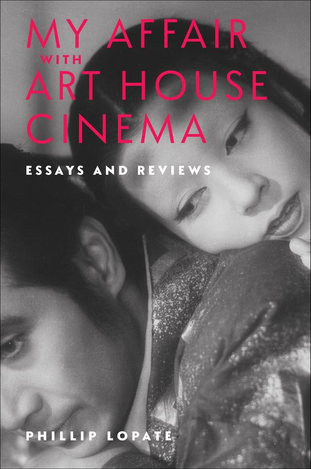 My Affair with Art House Cinema by Phillip Lopate