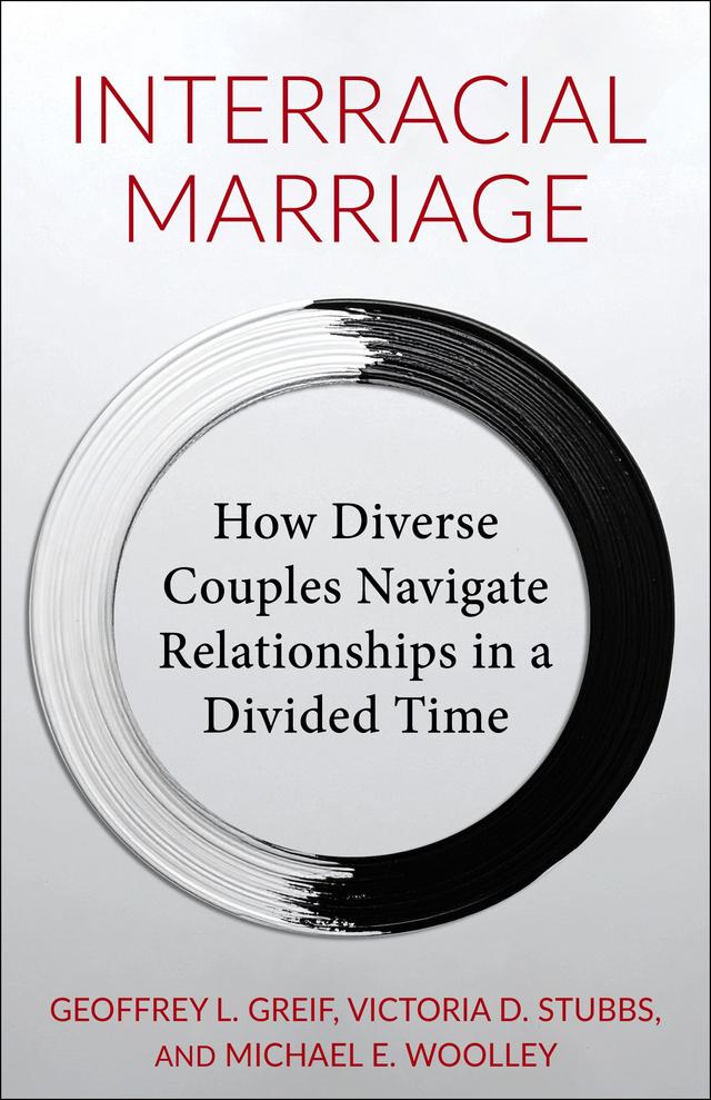 Interracial Marriage by Geoffrey L. Greif, Michael E. Woolley, Victoria Stubbs
