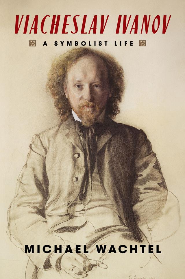 Viacheslav Ivanov by Michael Wachtel