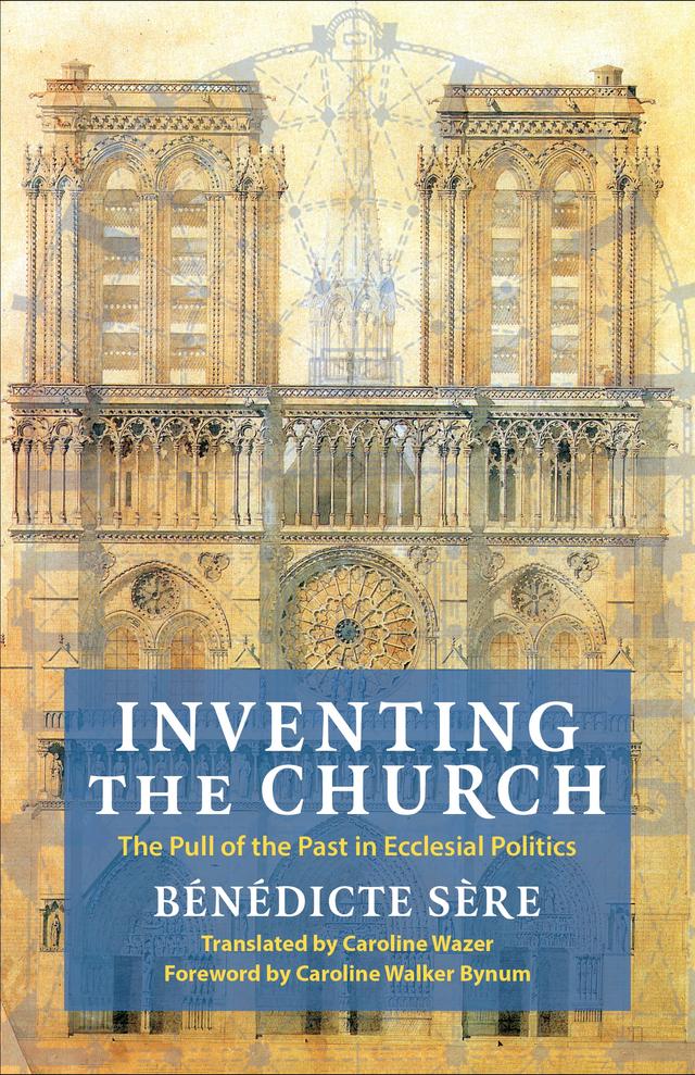Inventing the Church by Bénédicte Sère, Caroline Wazer