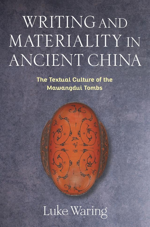 Writing and Materiality in Ancient China by Luke Waring