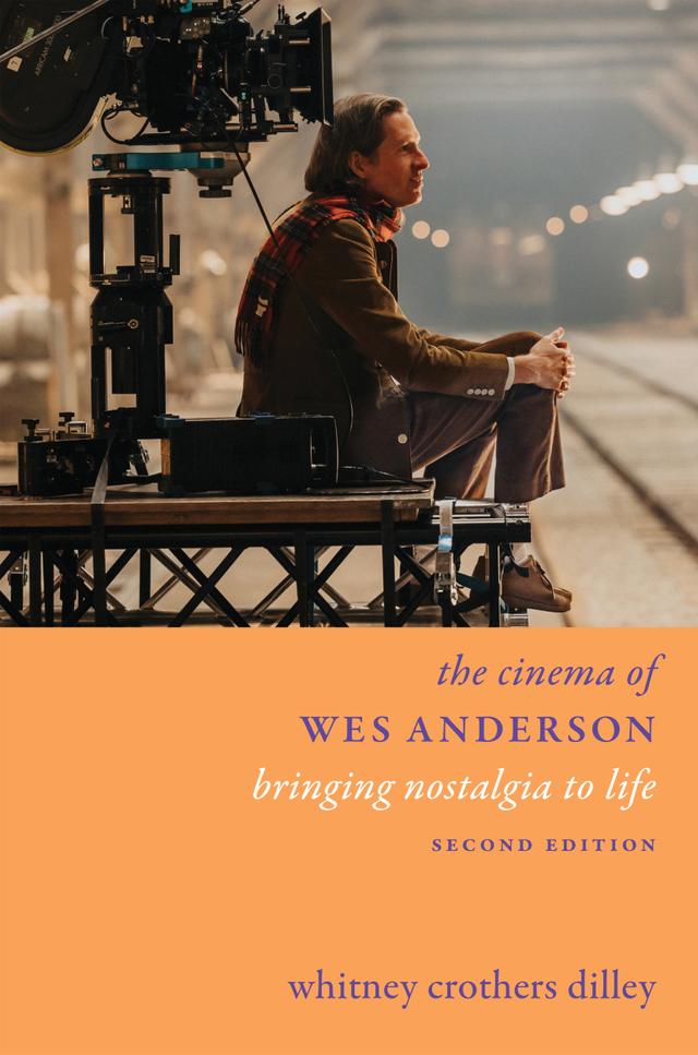 The Cinema of Wes Anderson by Whitney Crothers Dilley
