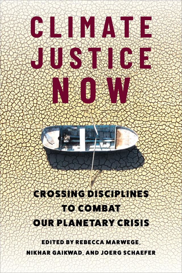 Climate Justice Now by Joerg Schaefer, Nikhar Gaikwad, Rebecca Marwege