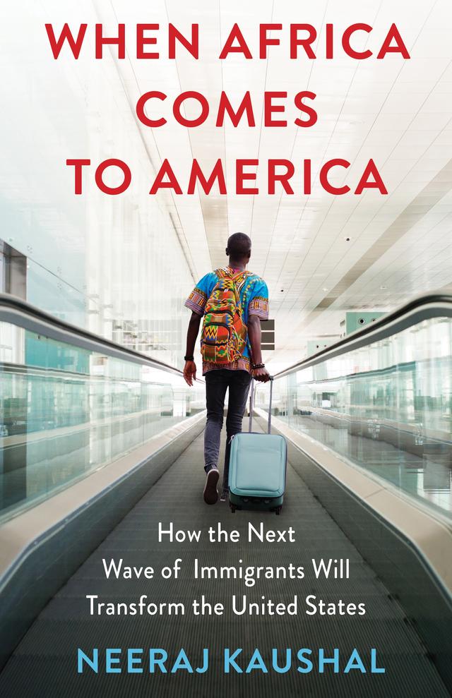 When Africa Comes to America by Neeraj Kaushal