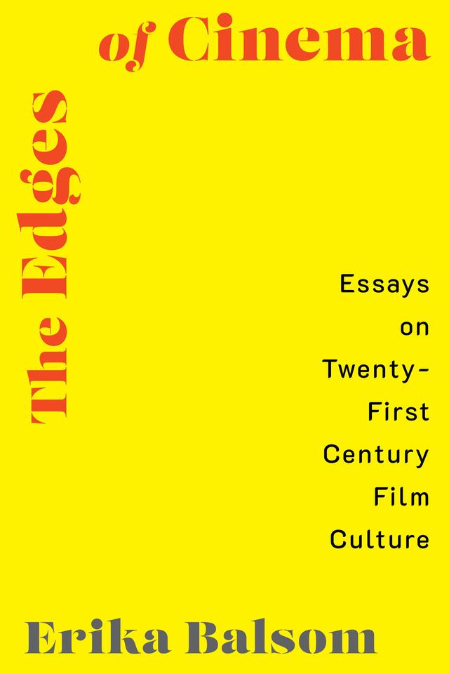 The Edges of Cinema by Erika Balsom