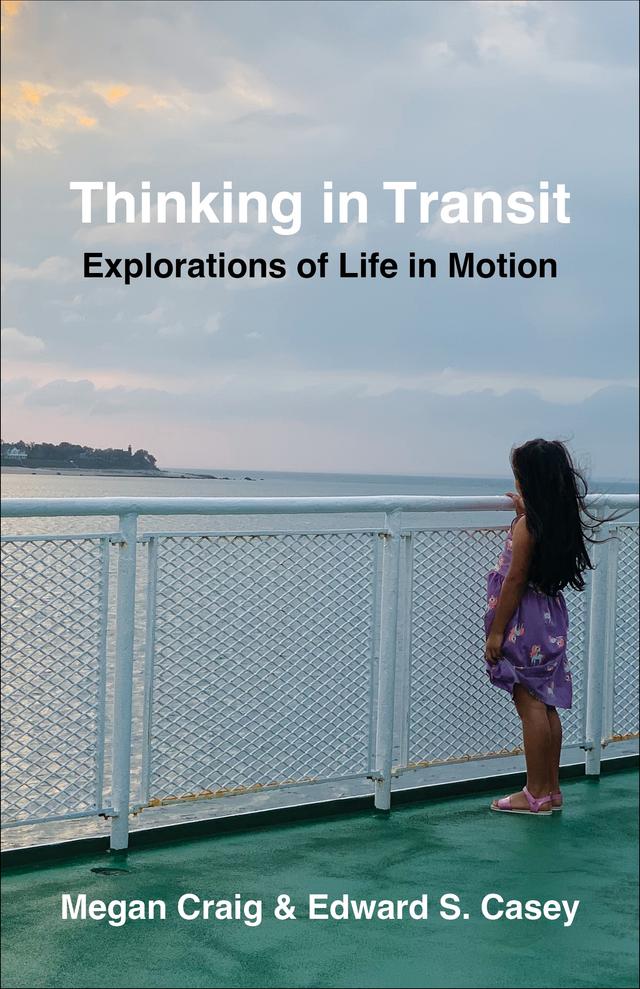 Thinking in Transit by Edward S. Casey, Megan Craig