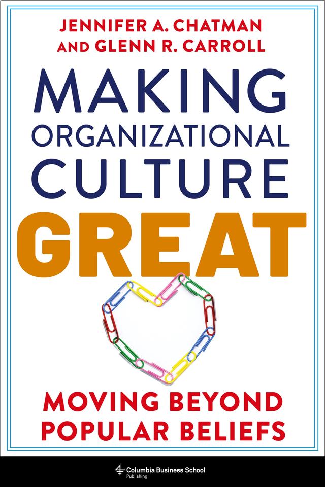 Making Organizational Culture Great by Glenn R. Carroll, Jennifer Chatman