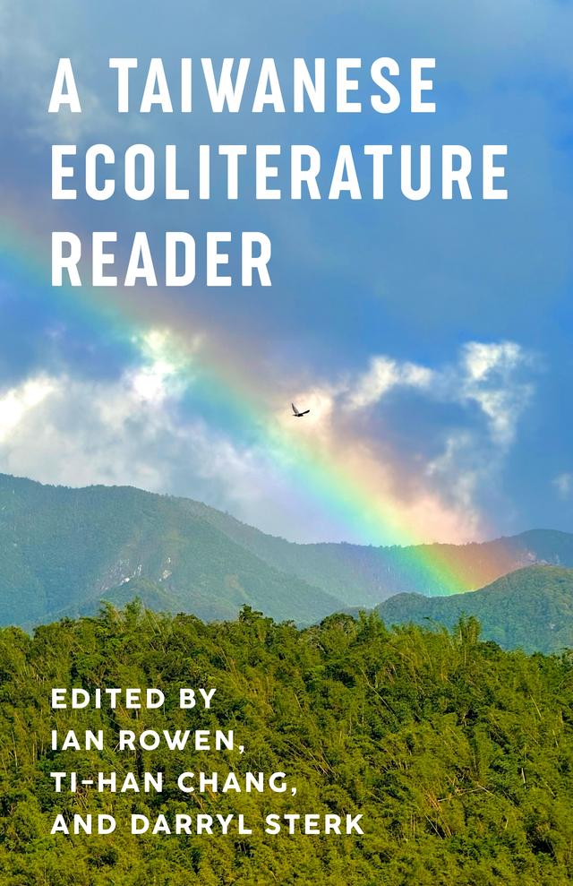 A Taiwanese Ecoliterature Reader by Darryl Sterk, Ian Rowen, Ti-han Chang