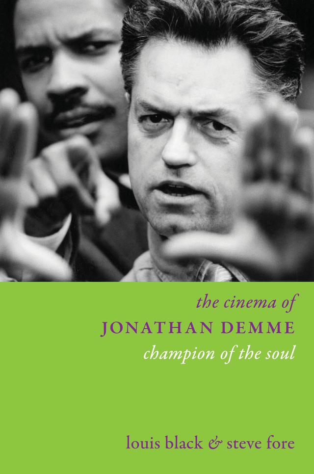 The Cinema of Jonathan Demme by Louis Black, Steven Fore