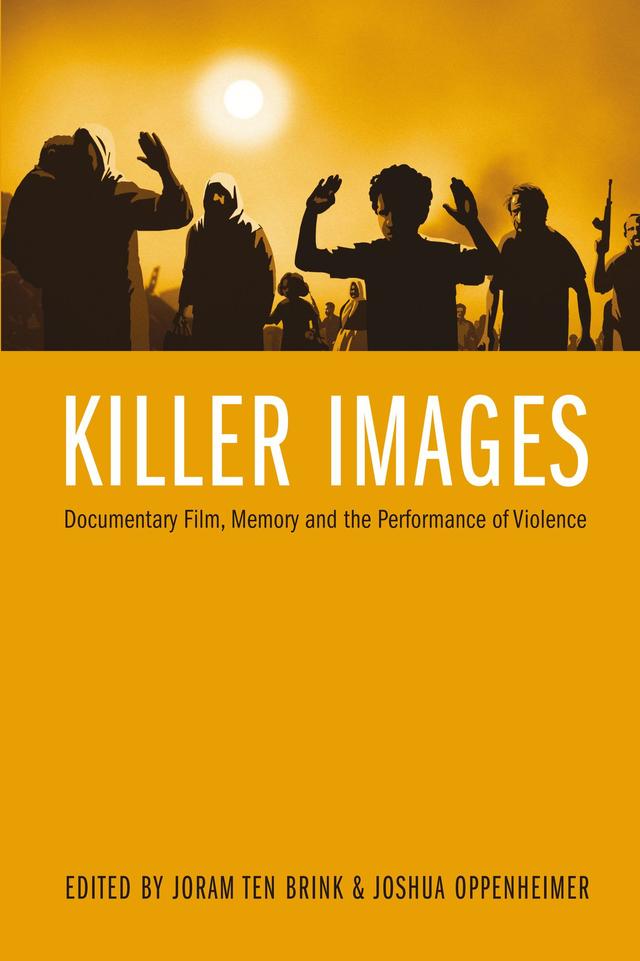 Killer Images by Joram ten Brink, Joshua Oppenheimer