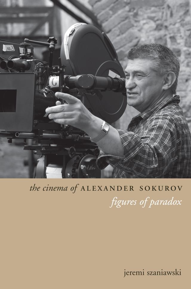 The Cinema of Alexander Sokurov by Jeremi Szaniawski