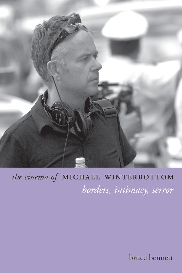 The Cinema of Michael Winterbottom by Bruce Bennett