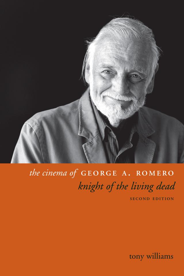 The Cinema of George A. Romero by Tony Williams