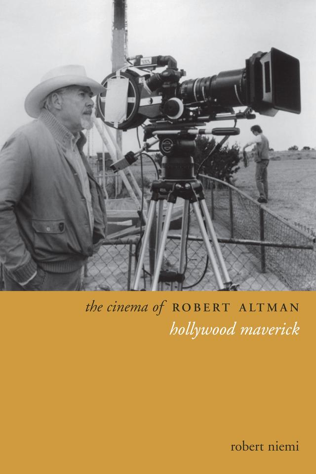 The Cinema of Robert Altman by Robert Niemi