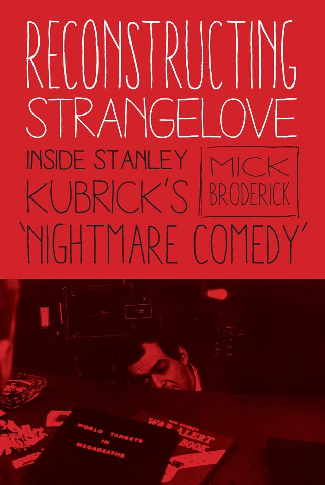 Reconstructing Strangelove by Mick Broderick