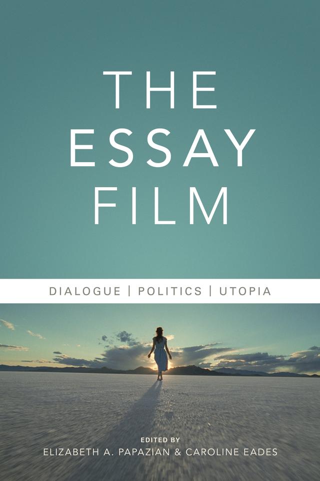 The Essay Film by Caroline Eades, Elizabeth Papazian