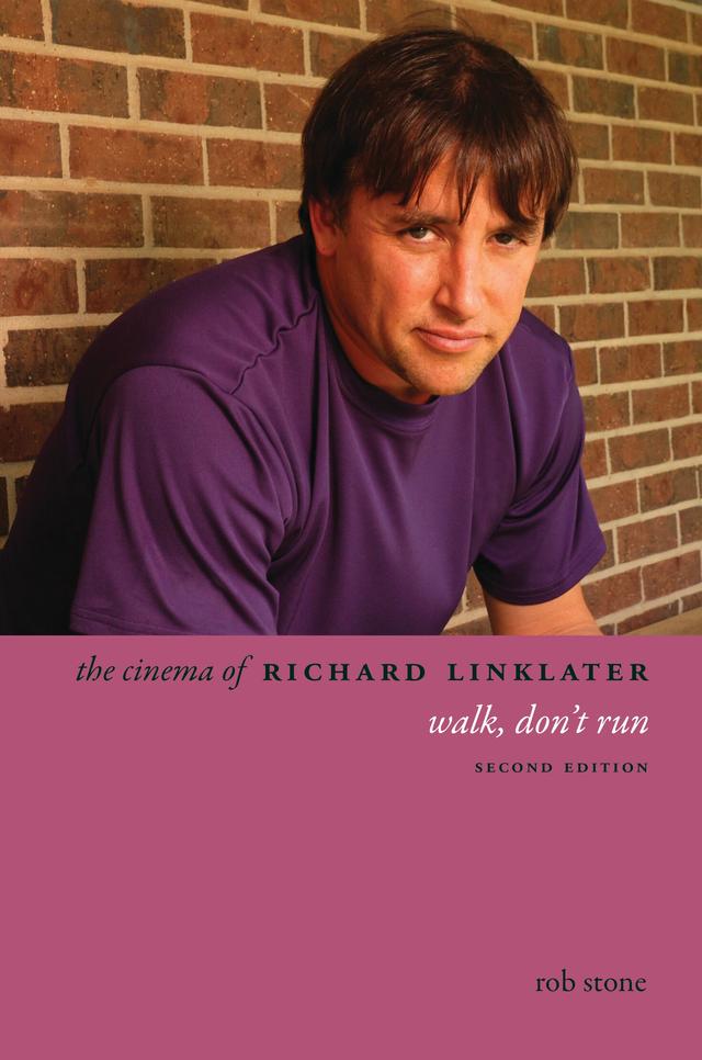 The Cinema of Richard Linklater by Rob Stone