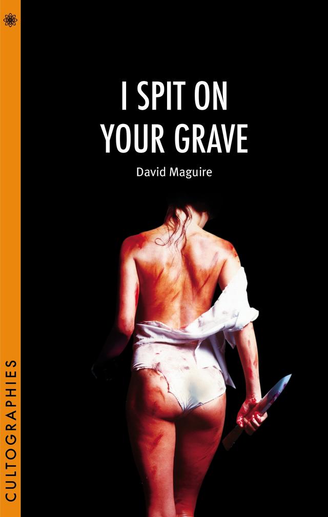 I Spit on Your Grave by David Maguire