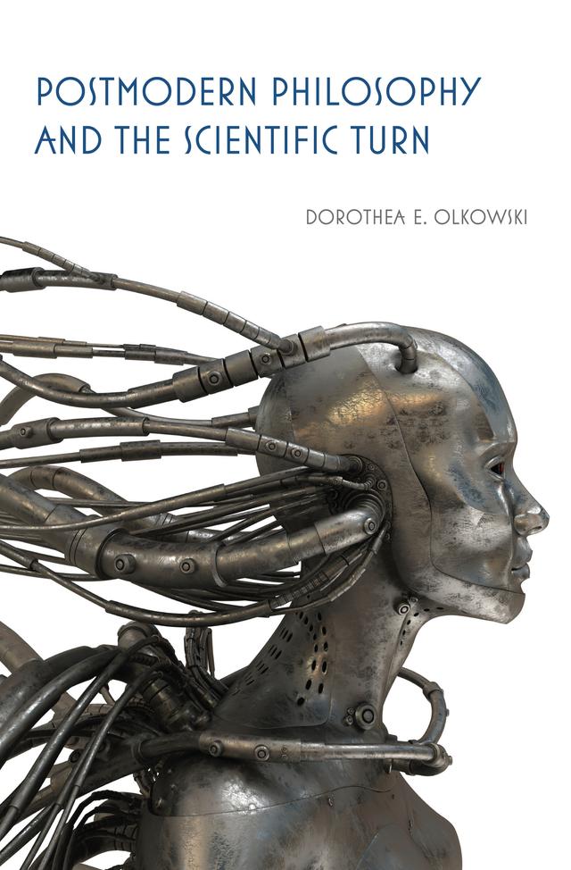 Postmodern Philosophy and the Scientific Turn by Dorothea E. Olkowski