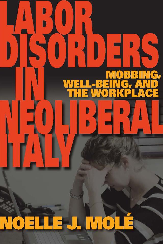 Labor Disorders in Neoliberal Italy by Noelle J. Molé