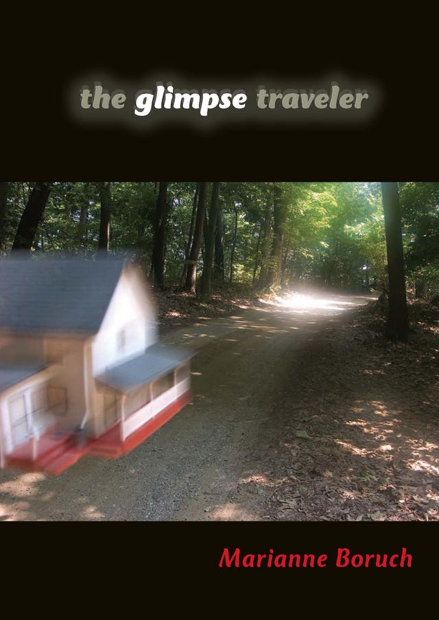 The Glimpse Traveler by Marianne Boruch