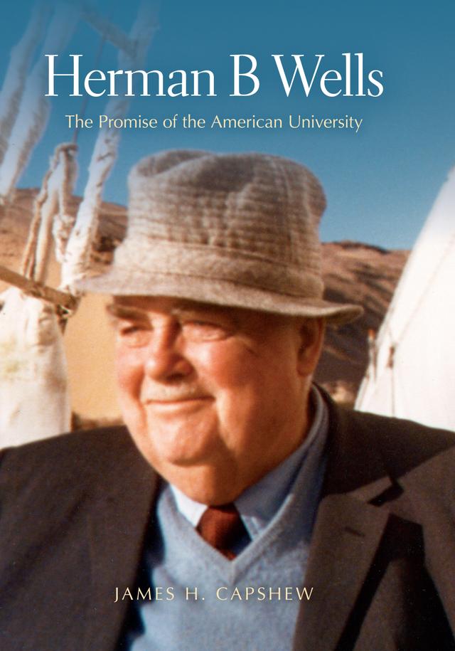 Herman B Wells by James H. Capshew