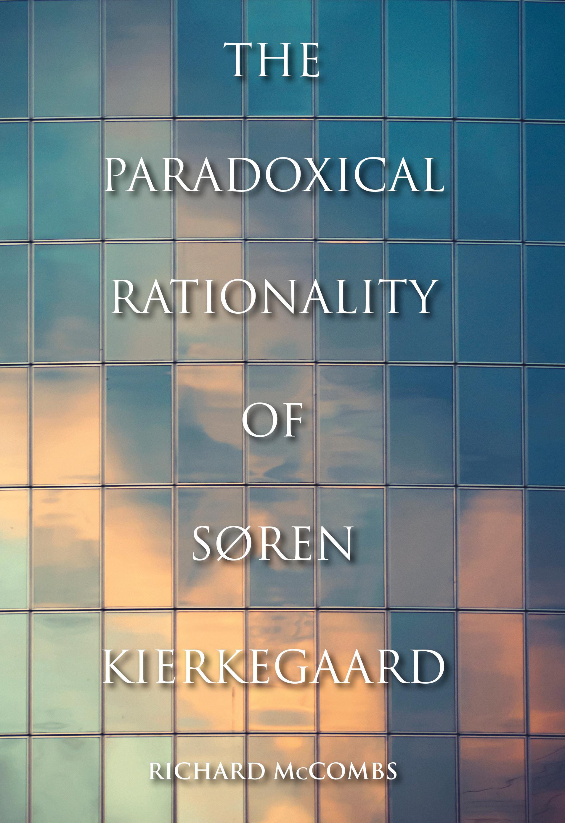 The Paradoxical Rationality of Søren Kierkegaard